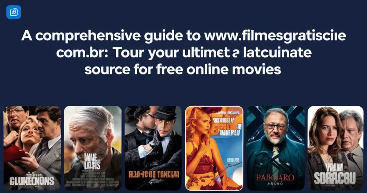 A Comprehensive Guide to www.filmesgratiscinefilmeshd.com.br: Your Ultimate Source for Free Online Movies