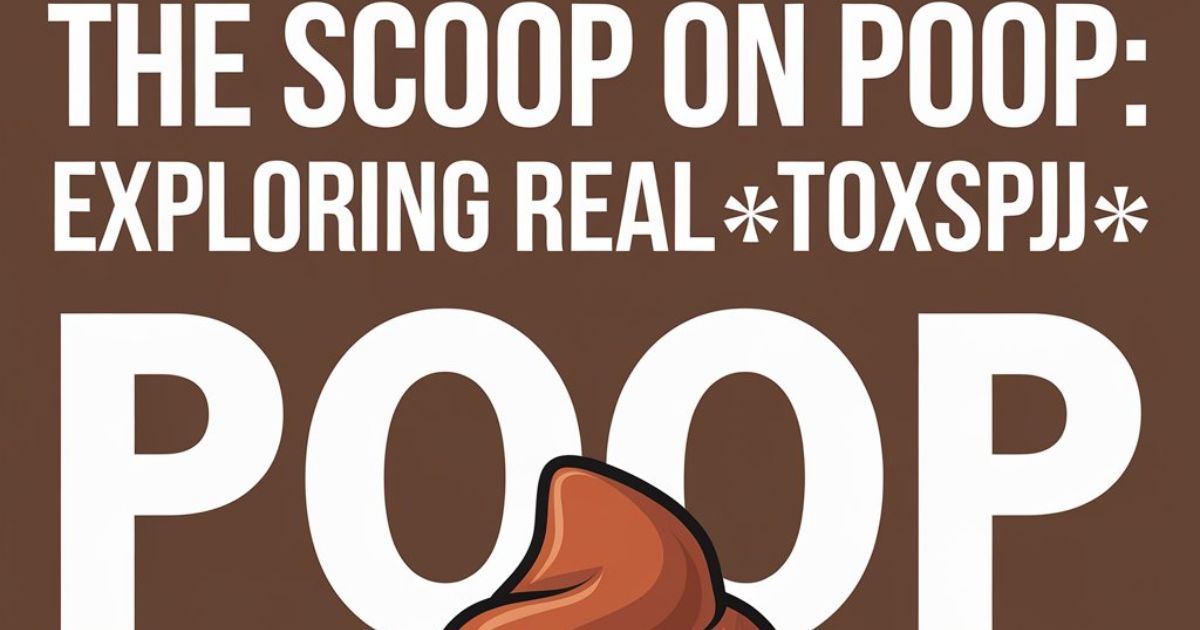 The Scoop on Poop: Exploring Real:t0oxkqspfj8= Poop